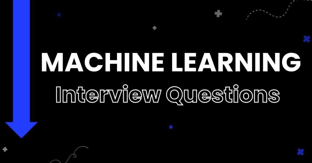 machine learning interview questions, machine learning, ml interview questions