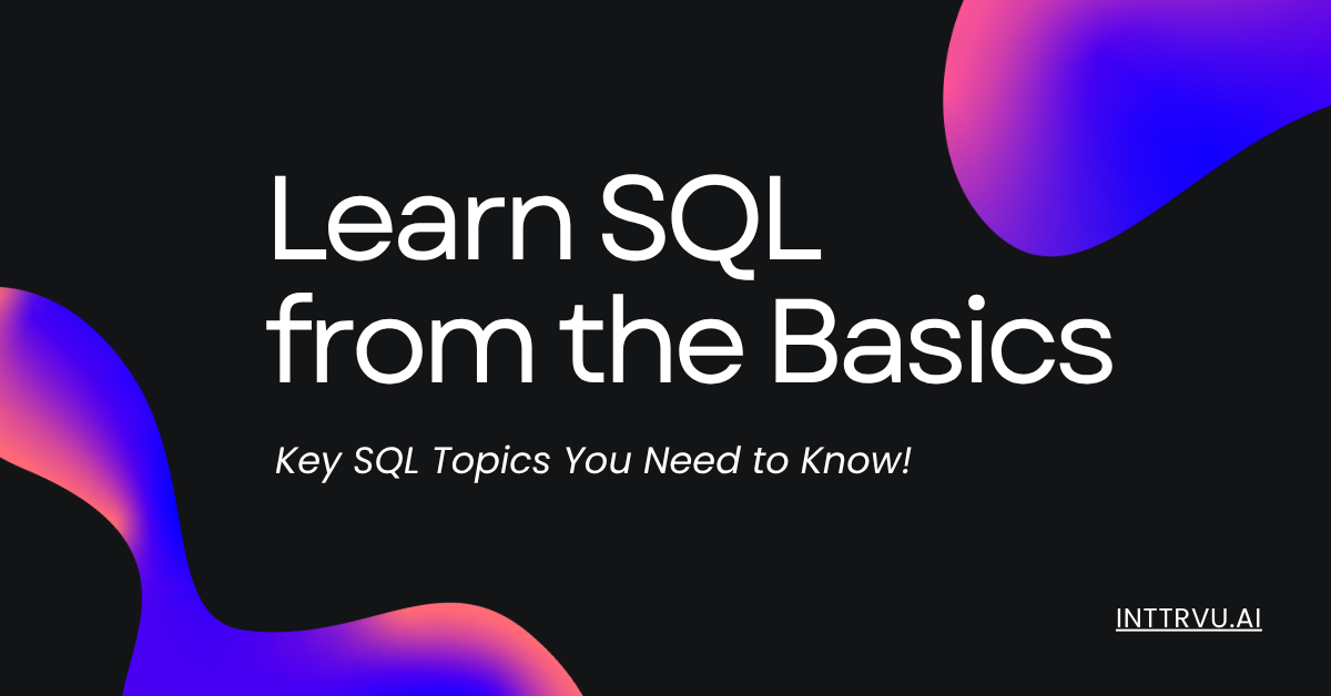 basics of SQL, sql beginner tutorial, basic sql queries, basic sql queries for interview, how to learn sql